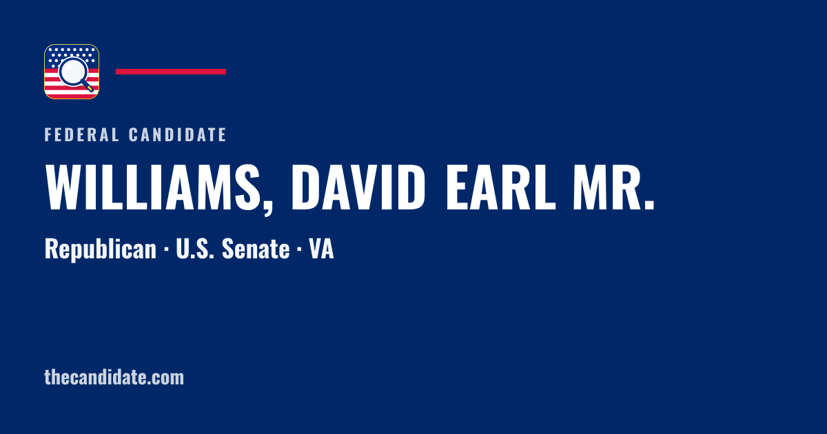 WILLIAMS, DAVID EARL MR. — U.S. Senate — VA | The Candidate
