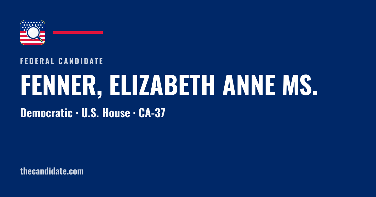 FENNER, ELIZABETH ANNE MS. — U.S. House — CA-37 | The Candidate