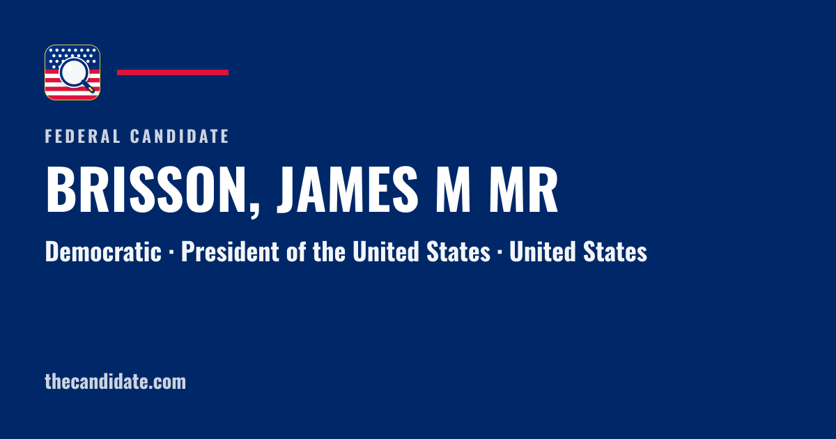 BRISSON, JAMES M MR — President of the United States — United States ...
