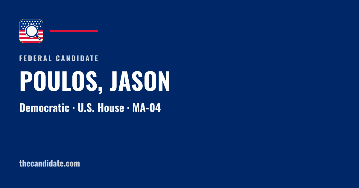 POULOS, JASON — U.S. House — MA-04 | The Candidate