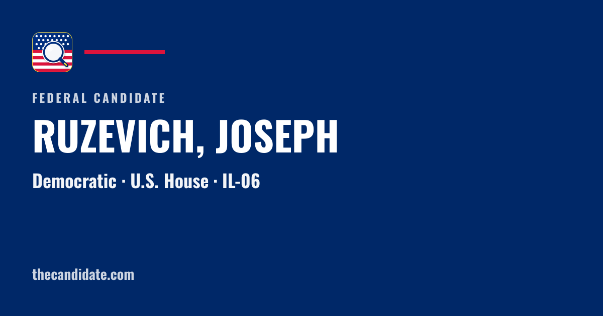 RUZEVICH, JOSEPH — U.S. House — IL-06 | The Candidate