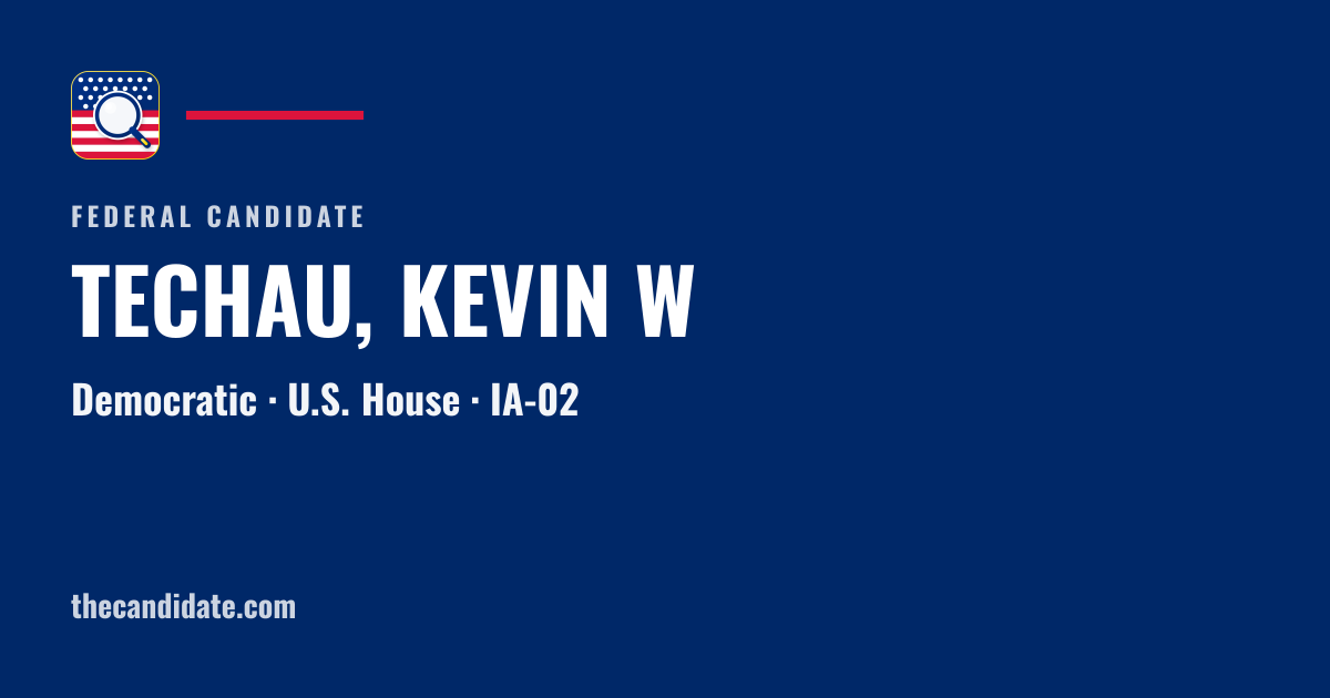 TECHAU, KEVIN W — U.S. House — IA-02 | The Candidate