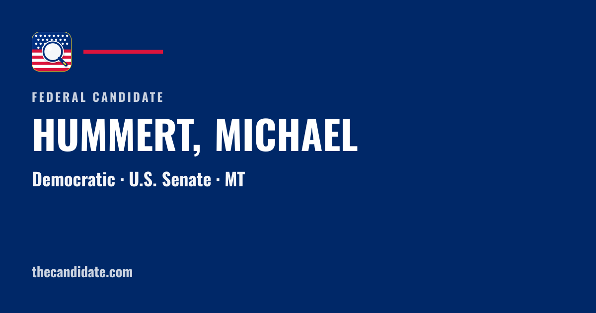 HUMMERT, MICHAEL — U.S. Senate — MT | The Candidate
