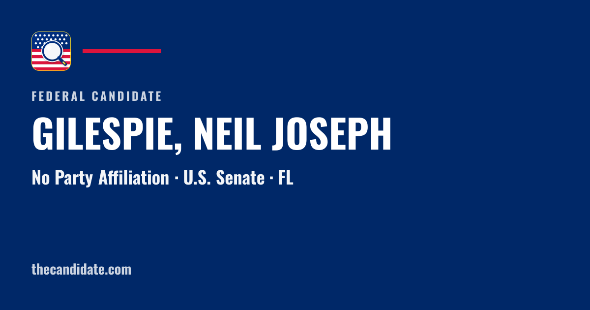 GILESPIE, NEIL JOSEPH — U.S. Senate — FL | The Candidate