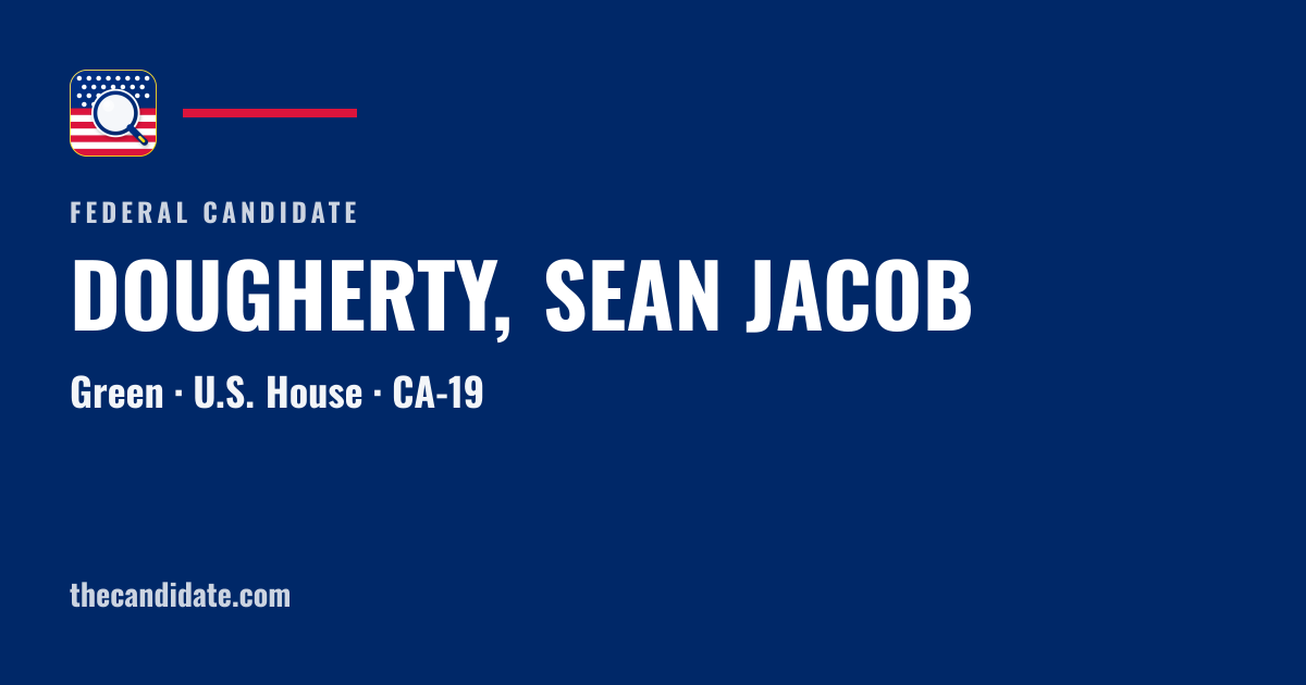 DOUGHERTY, SEAN JACOB — U.S. House — CA-19 | The Candidate