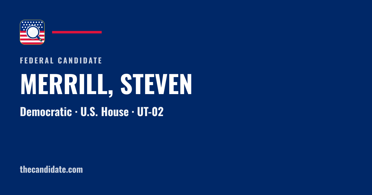 MERRILL, STEVEN — U.S. House — UT-02 | The Candidate