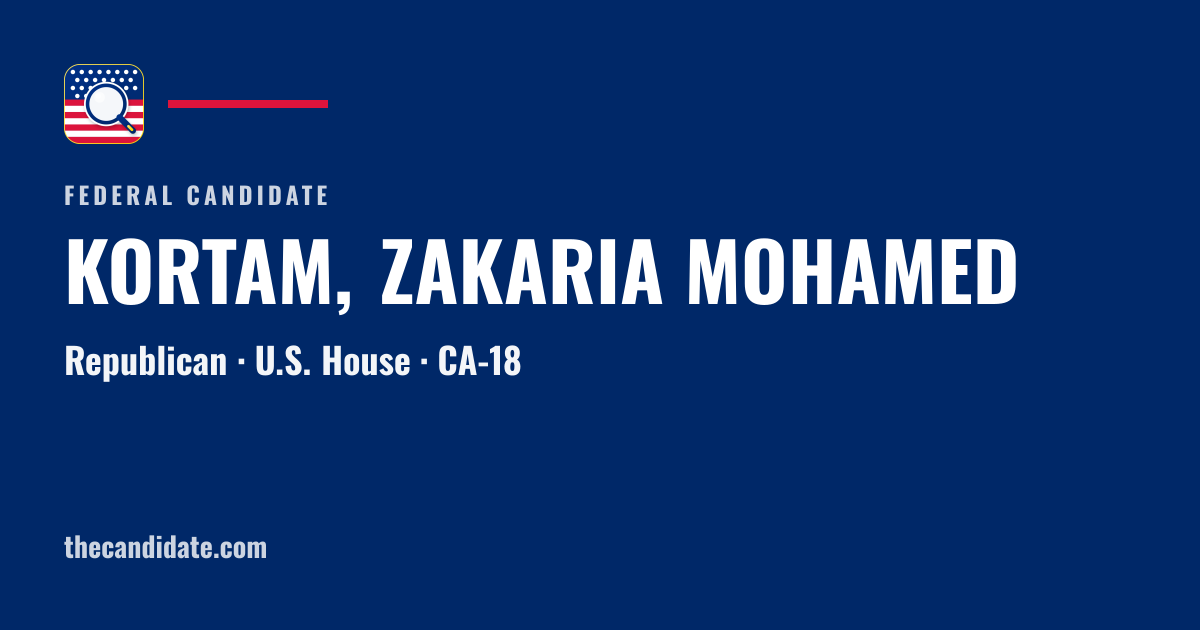 KORTAM, ZAKARIA MOHAMED — U.S. House — CA-18 | The Candidate